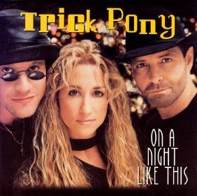 Trick Pony/On A Night Like This@B/W Pour Me